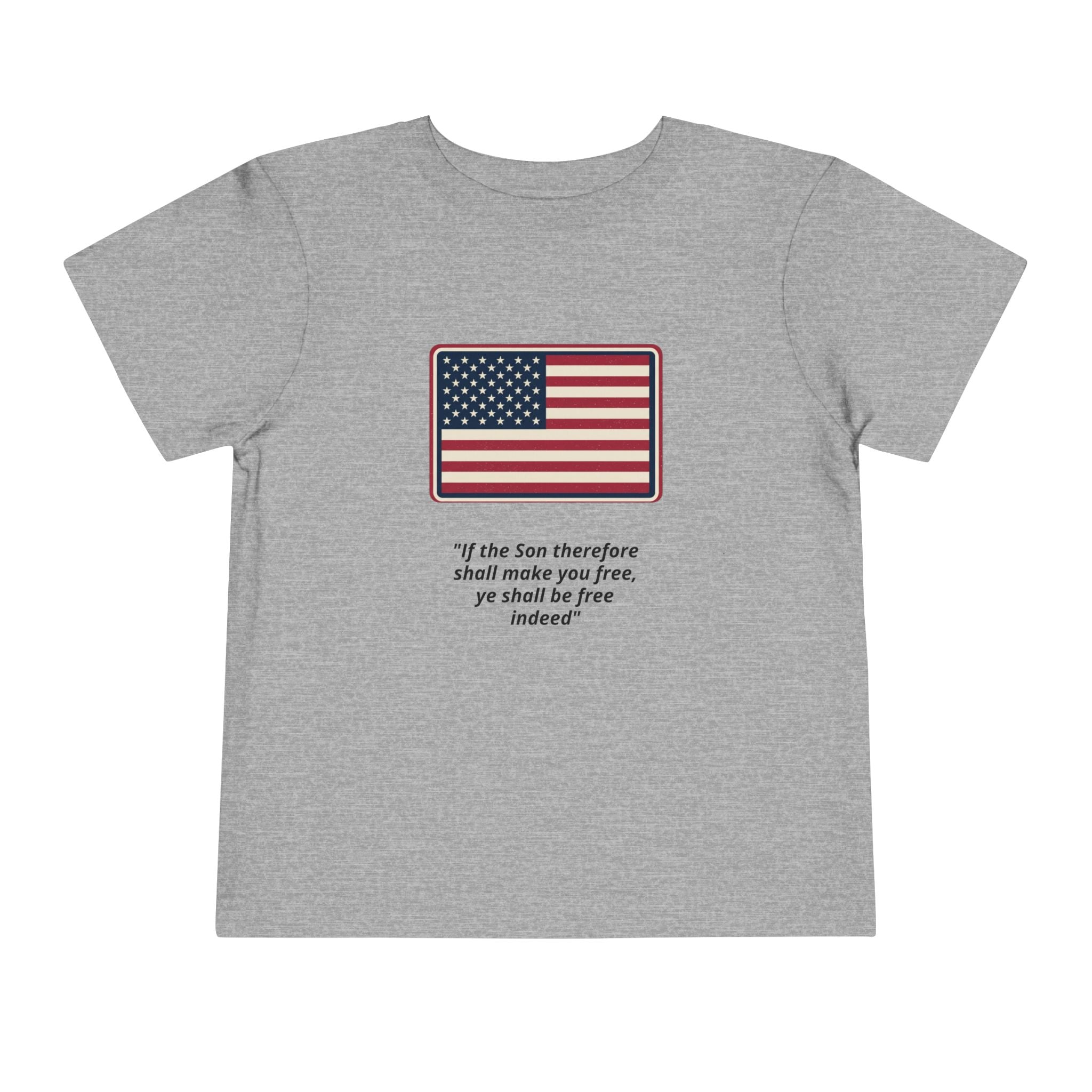 Toddler Tee — American Flag with 'If the Son therefore shall make you free, ye shall be free indeed' Patriotic Christian Kids Shirt
