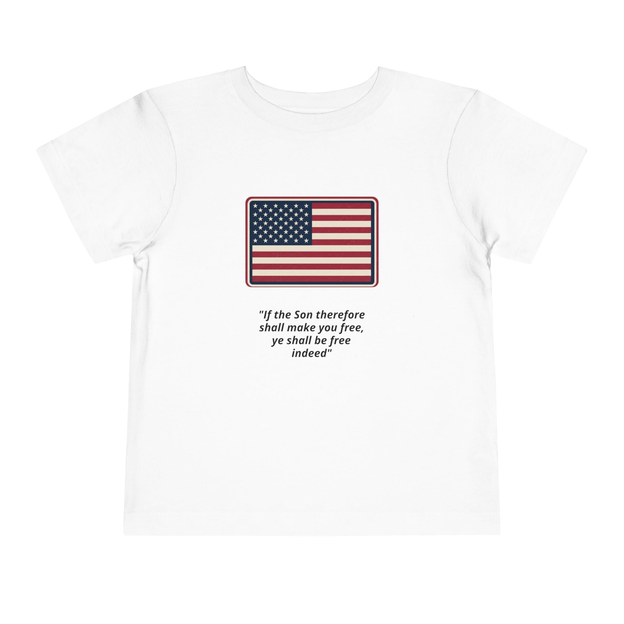 Toddler Tee — American Flag with 'If the Son therefore shall make you free, ye shall be free indeed' Patriotic Christian Kids Shirt